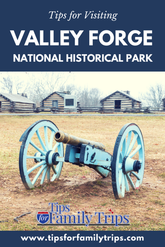 Image with photo and text. Photo is a Revolutionary War era cannon in front of log cabins at Valley Forge National Historical Park. Text is: Tips for Visiting Valley Forge National Historical Park