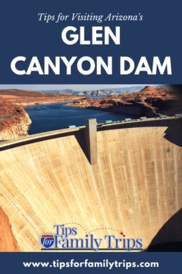 photo with text. Tips for visiting Arizona's Glen Canyon Dam. Photo of Glen Canyon Dam from bridge.