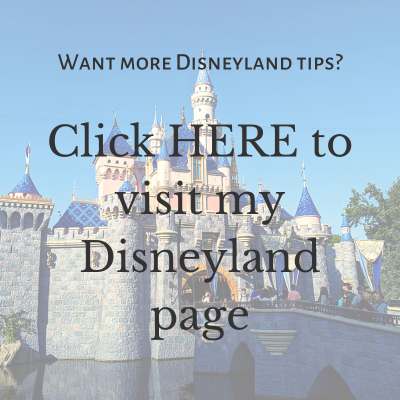 Button linking to more information with Disneyland castle in background. Text: Want more Disneyland Tips? Click HERE to visit my Disneyland page