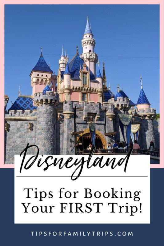 Photo of Disneyland castle with text for Pinterest: Disneyland - Tips for Booking Your FIRST Trip